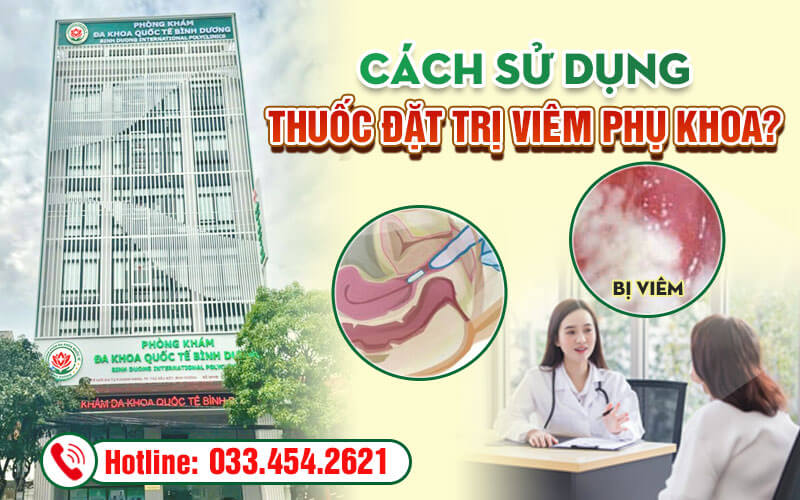 Cách sử dụng thuốc đặt trị viêm phụ khoa