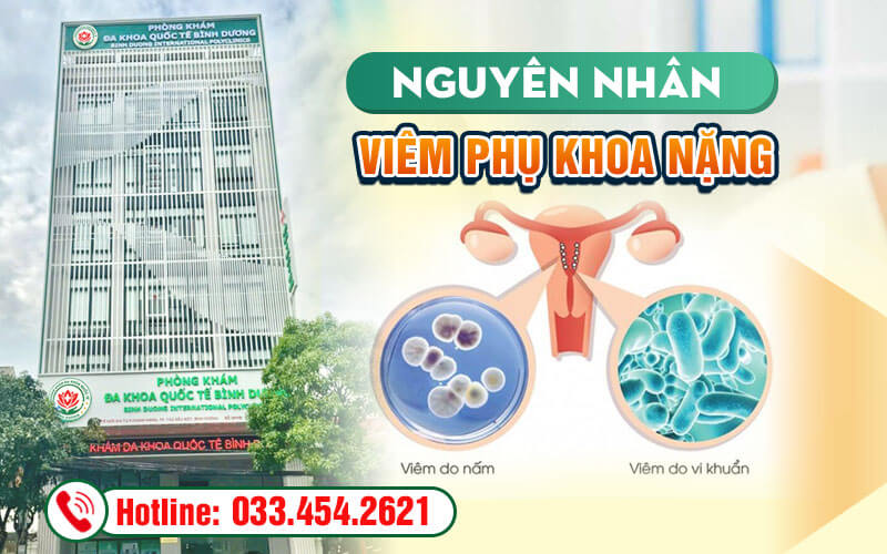 Nguyên nhân viêm phụ khoa nặng