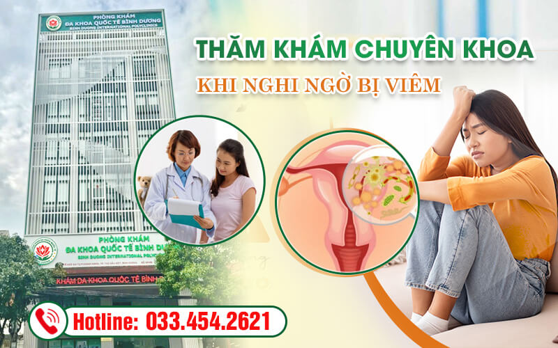 Thăm khám chuyên khoa khi nghi ngờ bị viêm