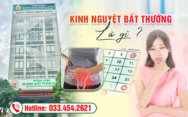 Kinh nguyệt bất thường là gì?