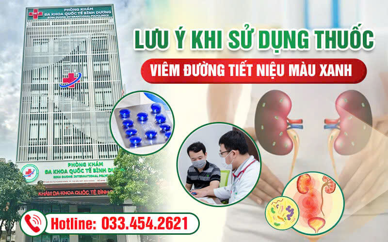 Lưu ý khi sử dụng thuốc viêm tiết niệu màu xanh